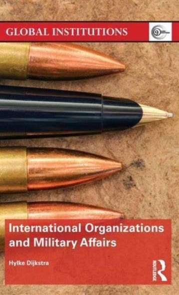 International Organizations and Military Affairs, Verzenden, Zo goed als nieuw, Hylke Dijkstra