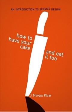 How to have your cake and eat it too - J. Margus Klaar, Verzenden, Gelezen, J. Margus Klaar