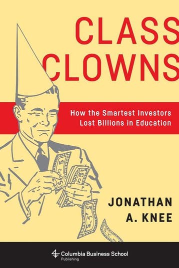 Class Clowns – How the Smartest Investors Lost Billions in, Verzenden, Zo goed als nieuw, Jonathan A. Knee