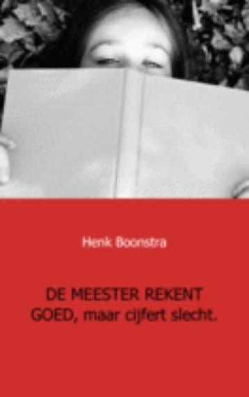 De Meester Rekent Goed, Maar Cijfert Slecht | Henk Boonstra, Ophalen of Verzenden, Nieuw, Henk Boonstra