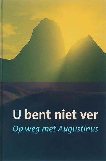 U bent niet ver - Aurelius Augustinus 9789043512596, Verzenden, Zo goed als nieuw, Aurelius Augustinus