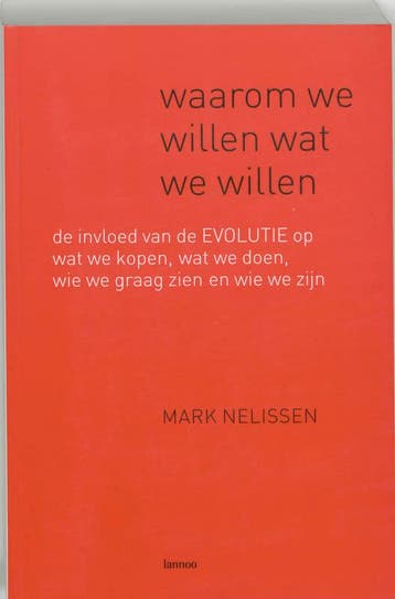 Waarom we willen wat we willen - Mark Nelissen 9789020957204, Verzenden, Gelezen, Mark Nelissen
