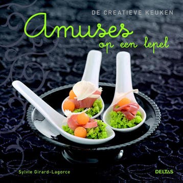 De creatieve keuken Amuses op een lepel / De creatieve, Verzenden, Gelezen, Sylvie Girard-Lagorce