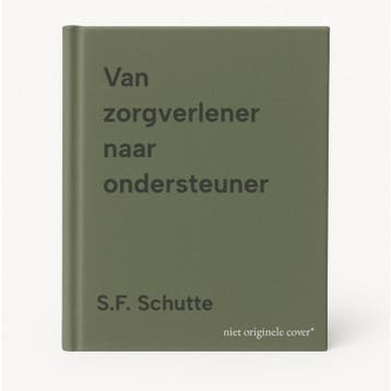 Van zorgverlener naar ondersteuner - S.F. Schutte, Boeken, Verzenden, Gelezen, S.F. Schutte