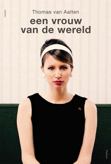 Een vrouw van de wereld (9789463810081, Thomas van Aalten), Boeken, Romans, Verzenden, Nieuw