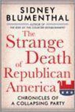The Strange Death Of Republican America 9781402757891, Verzenden, Gelezen, Sidney Blumenthal