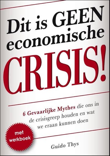 Dit is geen economische crisis! - Guido Thys 9789082028201, Verzenden, Zo goed als nieuw, Guido Thys