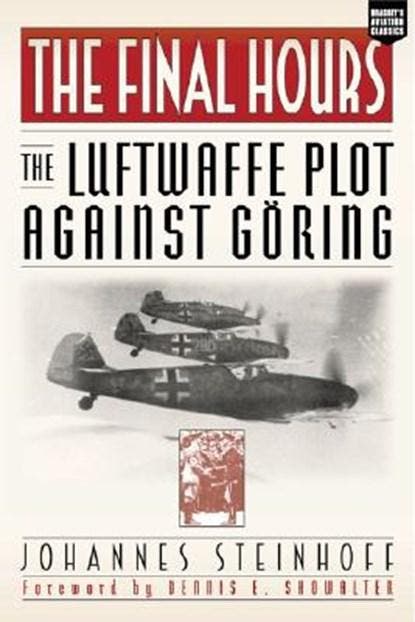 The Final Hours: The Luftwaffe Plot Against Goring |, Boeken, Literatuur, Zo goed als nieuw