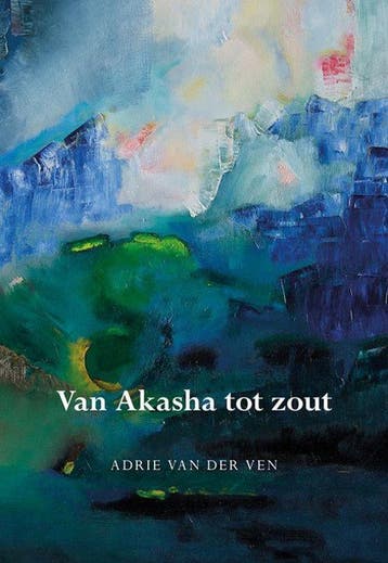 9789463650007 Van Akasha tot zout | Tweedehands, Verzenden, Zo goed als nieuw, Adrie van der Ven