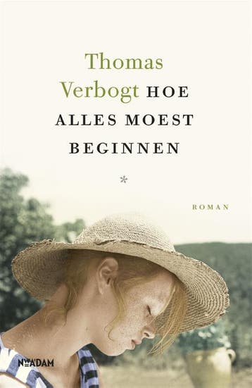 Hoe alles moest beginnen - Thomas Verbogt 9789046822906, Verzenden, Zo goed als nieuw, Thomas Verbogt