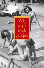 Wij zijn toch zusjes 9789044624762 Anne Gesthuysen, Verzenden, Gelezen, Anne Gesthuysen