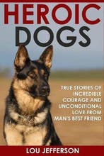Heroic Dogs 9781518794964 Lou Jefferson, Boeken, Verzenden, Zo goed als nieuw, Lou Jefferson