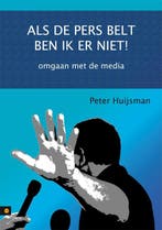 Als de pers belt ben ik er niet! 9789048412853, Verzenden, Zo goed als nieuw, Peter Huijsman