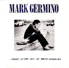 cd - Mark Germino - Caught In The Act Of Being Ourselves, Verzenden, Zo goed als nieuw