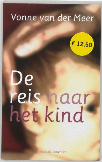 De reis naar het kind - Vonne van der Meer 9789025418656, Boeken, Verzenden, Zo goed als nieuw, Vonne van der Meer