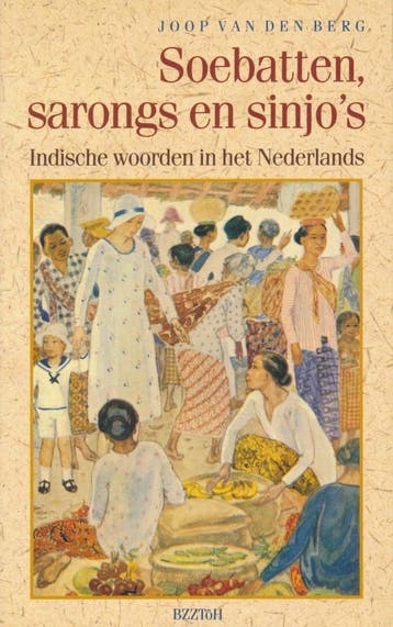 SOEBATTEN SARONGS EN SINJOS (4E DR - Berg 9789062915590, Verzenden, Gelezen, Berg