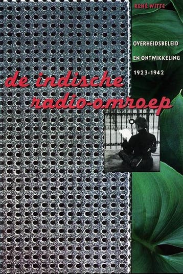 De Indische radio-omroep 1923-1942 - Rianne Witte, Verzenden, Gelezen, Rianne Witte