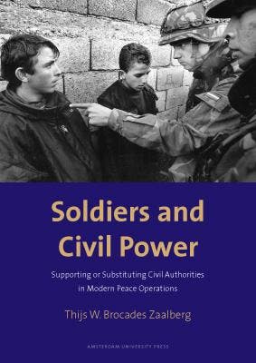 Soldiers and Civil Power 9789053567920, Verzenden, Gelezen, Thijs W. Brocades Zaalberg