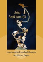 Alles Heeft Zijn Tijd | Marijke A. Deege | Nieuw, Ophalen of Verzenden, Nieuw, Marijke A. Deege