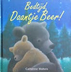 Bedtijd Daantje Beer! 9789045414157 Catherine Walters, Verzenden, Zo goed als nieuw, Catherine Walters