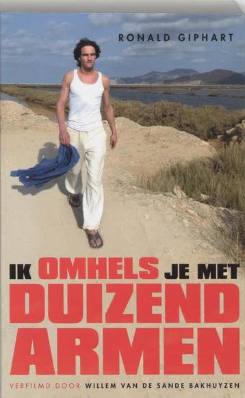 Ik omhels je met duizend armen - Ronald Giphart, Verzenden, Gelezen, Ronald Giphart