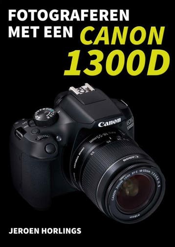 Fotograferen Met Een Canon 1300D | Jeroen Horlings | Nieuw, Boeken, Ophalen of Verzenden, Nieuw, Jeroen Horlings