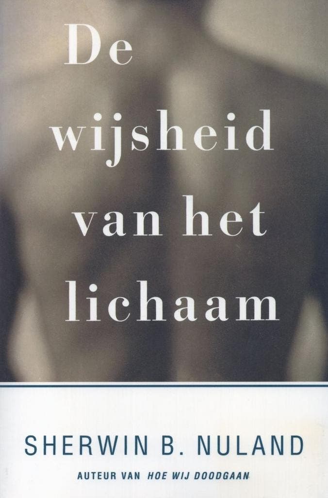 De wijsheid van het lichaam - Sherwin B. Nuland - 9789041400, Boeken, Gezondheid, Dieet en Voeding, Verzenden