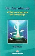 Sri Aurobindo of het avontuur van het bewustzijn Satprem, Verzenden, Gelezen, Satprem