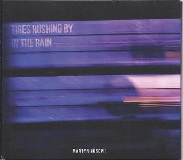 cd digi - Martyn Joseph - Tires Rushing By In The Rain, Verzenden, Zo goed als nieuw