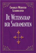 WETENSCHAP DER SACRAMENTEN 9789063784867, Boeken, Esoterie en Spiritualiteit, Verzenden, Gelezen, C. Webster Leadbeater