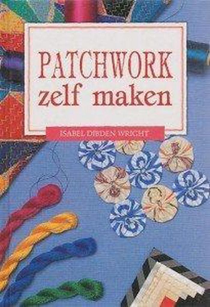 PATCHWORK ZELF MAKEN 9789065908223 WRIGHT, Boeken, Hobby en Vrije tijd, Zo goed als nieuw, Verzenden