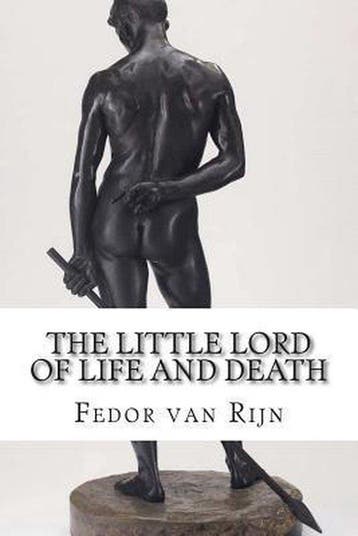 The Little Lord of Life and Death - Fedor Van Rijn, Boeken, Verzenden, Gelezen, Fedor Van Rijn