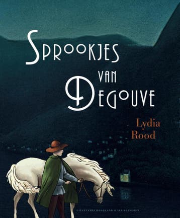Sprookjes van Degouve - Lydia Rood 9789089673060, Verzenden, Gelezen, Lydia Rood