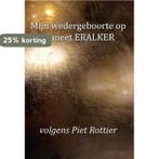 Mijn wedergeboorte op planeet ERALKER, volgens Piet Rottier, Verzenden, Gelezen, Piet Rottier