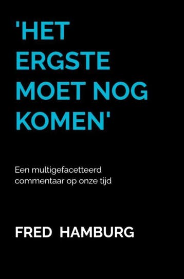 Het ergste moet nog komen - Fred Hamburg 9789464806991, Verzenden, Gelezen, Fred Hamburg