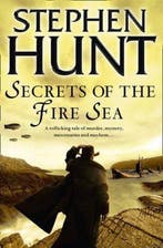 Secrets Of The Fire Sea 9780007289660 Stephen Hunt, Verzenden, Gelezen, Stephen Hunt