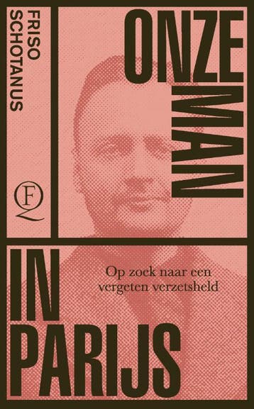 Onze man in Parijs - Friso Schotanus 9789021423975, Verzenden, Zo goed als nieuw, Friso Schotanus