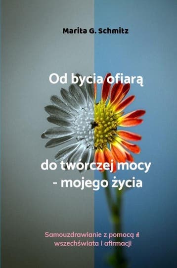 Od Bycia Ofiar Do Twórczej Mocy - Mojego ycia | Nieuw, Ophalen of Verzenden, Nieuw, Marita G. Schmitz