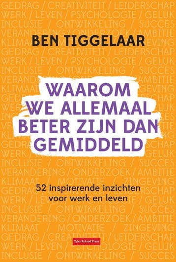 Waarom We Allemaal Beter Zijn Dan Gemiddeld | Ben Tiggelaar, Ophalen of Verzenden, Nieuw, Ben Tiggelaar