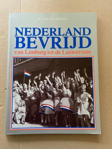 Nederland Bevrijd - van Limburg tot de Lauwerszee - NIEUW, Ophalen of Verzenden, Nederland, Boek of Tijdschrift