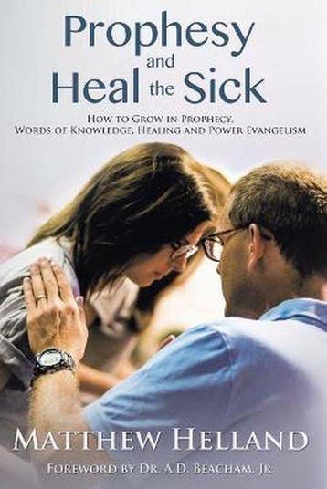 Prophesy and Heal the Sick - Matthew Helland 9781633020771, Verzenden, Zo goed als nieuw, Matthew Helland