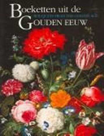 Boeketten uit de Gouden Eeuw Bouquets from the Golden Age /, Zo goed als nieuw, BRENNINKMEYER-DE ROOIJ, B. / Ploeg, P. van der