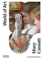9780500204818 World of Art- Mary Cassatt, Verzenden, Nieuw, Griselda Pollock