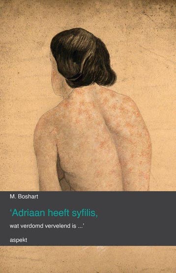 9789463388641 Adriaan heeft syfilis, wat verdomd vervele..., Verzenden, Zo goed als nieuw, M. Boshart