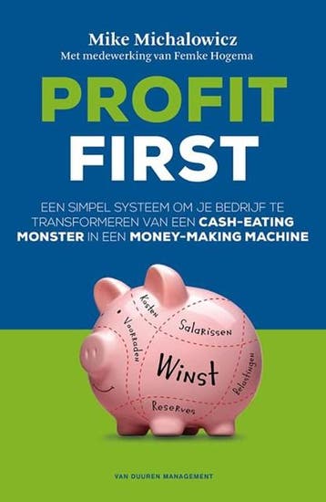 Profit first | 9789089653598 | Mike Michalowicz ; Femke, Ophalen of Verzenden, Zo goed als nieuw, Mike Michalowicz ; Femke Hogema