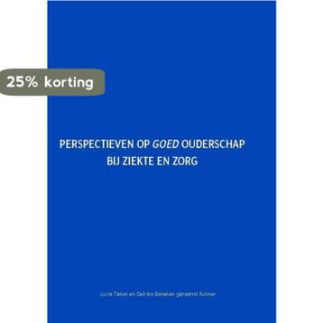 Perspectieven op goed ouderschap bij ziekte en zorg, Verzenden, Gelezen, Lucia Tielen
