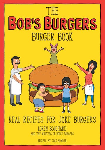 The Bobs Burgers Burger Book: Real Recipes for Joke Burgers, Verzenden, Nieuw