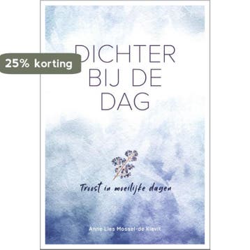Dichter bij de dag - Anne Lies Mossel-De Kievit, Verzenden, Zo goed als nieuw, Anne Lies Mossel-De Kievit