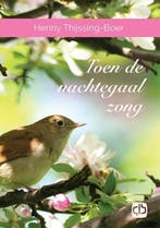 Toen de nachtegaal zong 9789036435215 Henny Thijssing-Boer, Boeken, Streekboeken en Streekromans, Verzenden, Zo goed als nieuw