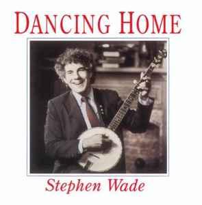cd - Stephen Wade - Dancing Home, Verzenden, Zo goed als nieuw